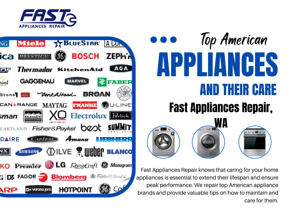 Top American Appliance Brands and Their Care Fast Appliances