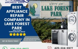 Best Appliance Repair Company in Lake Forest Park: Your Ultimate Guide to Fast and Reliable Repairs