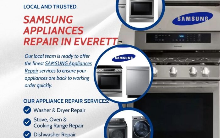 Best SAMSUNG Appliances Repair in Everett: Reliable and Professional Service Near You